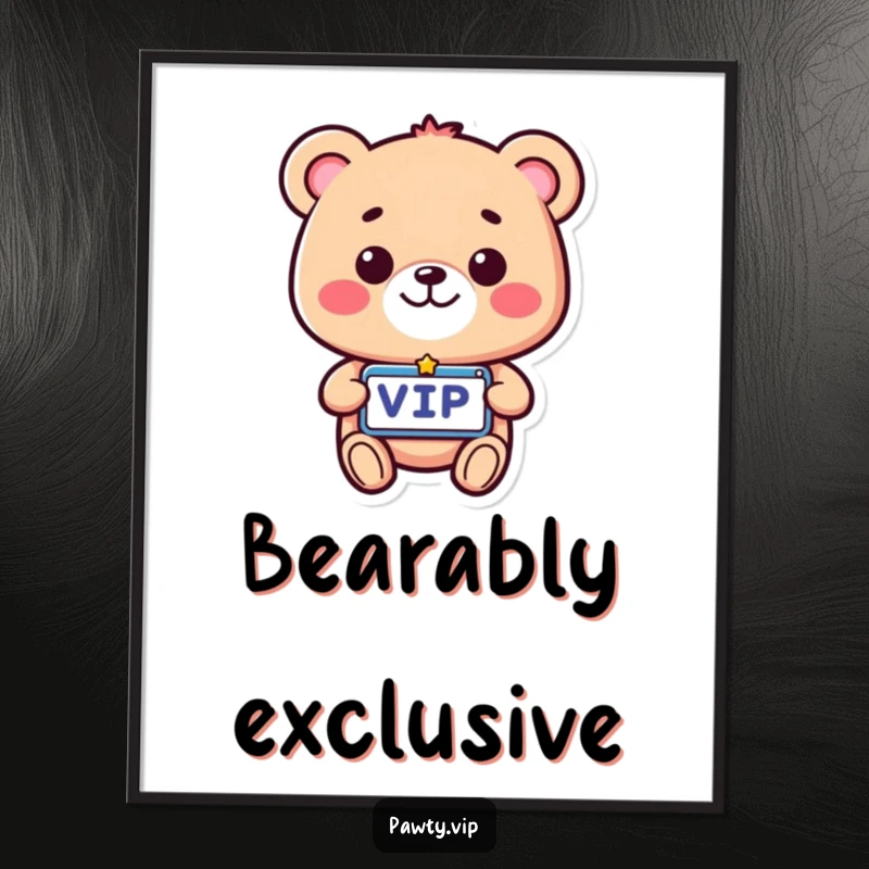 Funny VIP Bear Poster depicting a beaming bear with a VIP pass, adding a touch of exclusive humor to any wall.