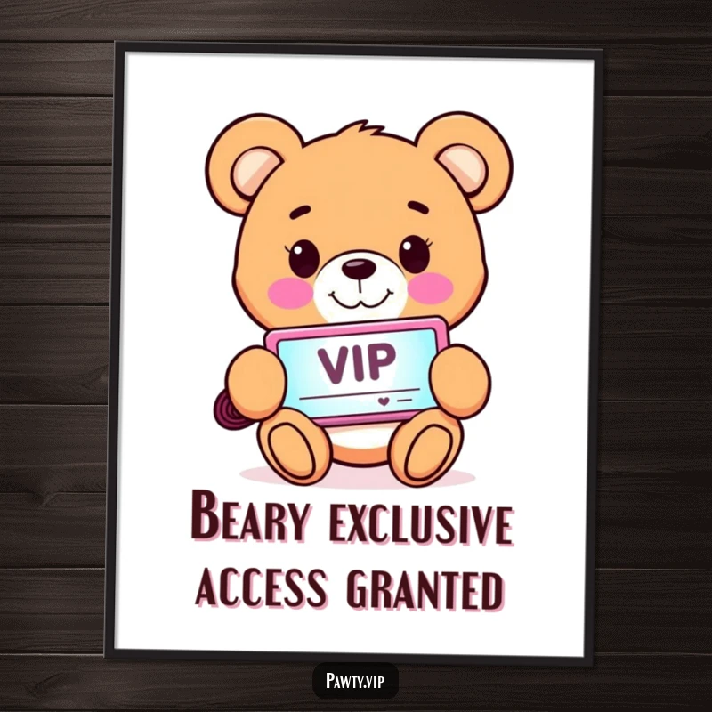 Funny Free Printable Wall Art: A smiling teddy bear clutches a glowing VIP pass, inviting everyone to join the fun.