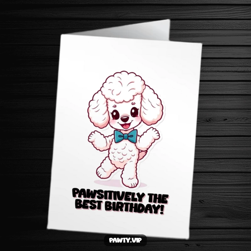 Funny Free Printable Birthday Card: Cute poodle in a bow tie, dancing energetically with joy, wishing a happy birthday.