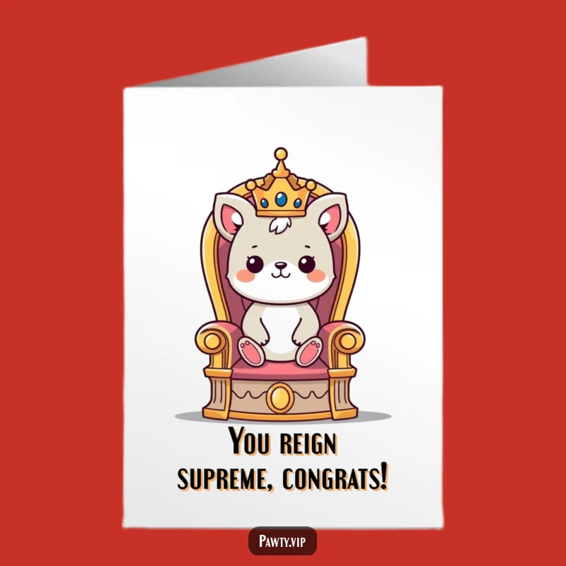 Free Printable Congrats Card: Majestic Crowned Animal - Funny Downloadable Congratulations Gift