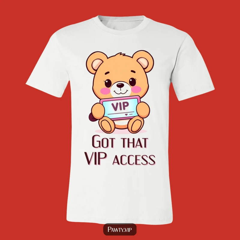 Funny VIP Teddy Bear T-Shirt: Your Pass to Good Times